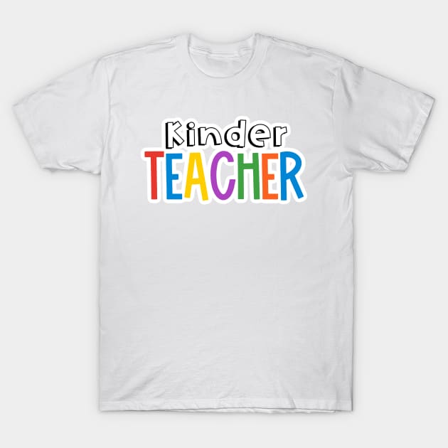 Rainbow Kindergarten Teacher T-Shirt by broadwaygurl18